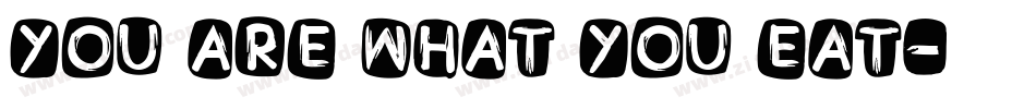 You are what you eat字体转换